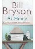 Bill Bryson - At Home: A short history of private life