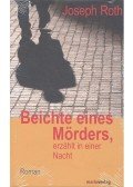 Joseph Roth - Beichte eines Mörders, erzählt in einer Nacht