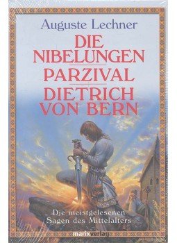 LECHNER, AUGUSTE - Die Nibelungen - Parzival - Dietrich von Bern: Die meistgelesenen Sagen des Mittelalters, null 2010 antikvár könyv
