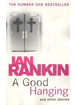 Rankin, Ian - A Good Hanging and Other Stories Rankin, Ian - A Good Hanging and Other Stories, null 1998 antikvár könyv
