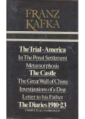 Franz Kafka - Complete and Unabridged: The Trial - America - In the Penal Settlement - Metamorphosis - The Castle - The Great Wall of China - Investigations of a Dog - Letter to his Father - The Diaries 1910-23