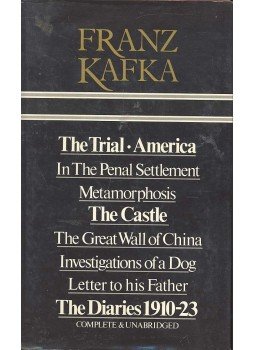 Franz Kafka - Complete and Unabridged: The Trial - America - In the Penal Settlement - Metamorphosis - The Castle - The Great Wall of China - Investigations of a Dog - Letter to his Father - The Diaries 1910-23, null 1976 antikvár könyv