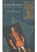 Williams, Neville - A Tudor Tragedy - Thomas Howard Fourth Duke of Norfolk
