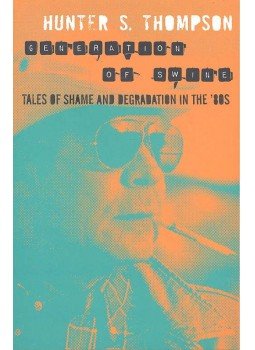 Thompson, Hunter S. - Generation of Swine - Tales of Shame and Degeneration in the 80's, null 2010 antikvár könyv