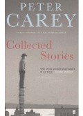 Carey, Peter - Collected Stories