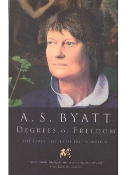 BYATT, A.S. - Degrees of Freedom - The Early Novels of Iris Murdoch BYATT, A.S. - Degrees of Freedom - The Early Novels of Iris Murdoch, null 1994 antikvár könyv