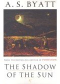 BYATT, A.S. - The Shadow of the Sun