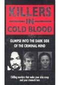 BLACK, RAY - CASTLEDEN, RODNEY - KERR, GORDON - WELCH, IAN - WELCH, CLAIRE - Killers in Cold Blood - Glimpse Into the Dark Side of the Criminal Mind