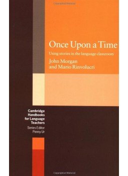 MORGAN, JOHN - RINVOLUCRI, MARIO - Once upon a Time: Using Stories in the Language Classroom (Cambridge Handbooks for Language Teachers) MORGAN, JOHN - RINVOLUCRI, MARIO - Once upon a Time: Using Stories in the Language Classroom (Cambridge Handbooks for Language Teachers), null 2010 antikvár könyv