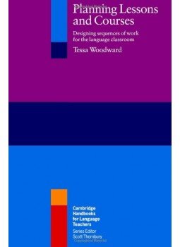Woodward, Tessa - Planning Lessons and Courses: Designing Sequences of Work for the Language Classroom (Cambridge Handbooks for Language Teachers), null 2010 antikvár könyv