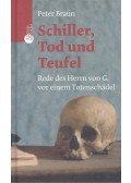 BRAUN, PETER - Schiller, Tod und Teufel - Rede des Herrn von G. vor einem Tottenschädel