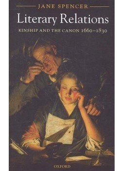 SPENCER, JANE - Literary Relations - Kinship and the Canon 1660-1830, null 2005 antikvár könyv