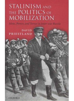 PRIESTLAND, DAVID - Stalinism and the Politics of Mobilization - Ideas, Power and Terror in Inter-war Russia, null 2007 antikvár könyv