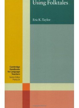 TAYLOR, ERIC KENNETH - Using Folktales (Cambridge Handbooks for Language Teachers) TAYLOR, ERIC KENNETH - Using Folktales (Cambridge Handbooks for Language Teachers), null 2010 antikvár könyv