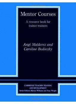 MALDEREZ, ANGI - BODÓCZKY, CAROLINE - Mentor Courses: A Resource Book for Trainer-Trainers (Cambridge Teacher Training and Development) MALDEREZ, ANGI - BODÓCZKY, CAROLINE - Mentor Courses: A Resource Book for Trainer-Trainers (Cambridge Teacher Training and Development), null 2010 antikvár könyv