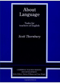 THORNBURY, SCOTT - About Language - Tasks for Teachers of English (Cambridge Teacher Training and Development) THORNBURY, SCOTT - About Language - Tasks for Teachers of English (Cambridge Teacher Training and Development), null 2010 antikvár könyv