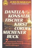 DANELLA - KONSALIK - FISCHER - KIRST - CORDES - MICHENER - BUCK - Jubileumsband - Sieben Romane und Erzählungen