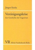 KOCKA, JÜRGEN - Vereinigungskrise - Zur Geschichte der Gegenwart
