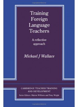 Wallace, Michael J. - Training Foreign Language Teachers: A Reflective Approach (Cambridge Teacher Training and Development) Wallace, Michael J. - Training Foreign Language Teachers: A Reflective Approach (Cambridge Teacher Training and Development), null 2010 antikvár könyv