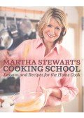 STEWART, MARTHA - Martha Stewart's Cooking School - Lessons and Recipes for the Home Cook