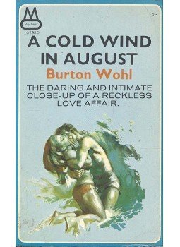 WOHL, BURTON - A Cold Wind in August - The Daring and Intimate Close-up of a Reckles Love Affair,  1960 antikvár könyv