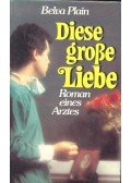Plain, Belva - Diese grosse Liebe