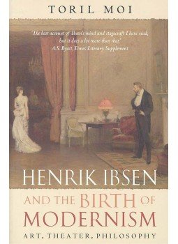 MOI, TORIL - Henrik Ibsen and the Birth of Modernism - Art, Theater, Philosophy, null 2006 antikvár könyv