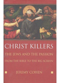 COHEN, JEREMY - Christ Killers - The Jews and the Passion from the Bible to the Big Screen, null 2006 antikvár könyv