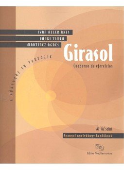 IVÁN, ALLER ARES - BÁNKI, TIMEA - MARTÍNEZ, ÁGNES - Girasol - Cuaderno de ejercicios: Spanyol nyelvkönyv kezdőknek (A1-A2) + CD IVÁN, ALLER ARES - BÁNKI, TIMEA - MARTÍNEZ, ÁGNES - Girasol - Cuaderno de ejercicios: Spanyol nyelvkönyv kezdőknek (A1-A2) + CD, null 0 antikvár könyv