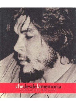 GUEVARA, ERNESTO - CASAUS, VICTOR - Che desde la memoria - Los dejo ahora conmigo mismo: el que fui, null 2004 antikvár könyv