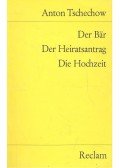 TSCHECHOW, ANTON - Der Bär - Der Heiratsantrag - Die Hochzeit
