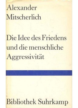MITSCHERLICH, ALEXANDER - Die Idee des Friedens und die menschliche Aggressivität MITSCHERLICH, ALEXANDER - Die Idee des Friedens und die menschliche Aggressivität, 1970 antikvár könyv