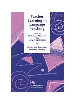 FREEMAN, DONALD - RICHARDS JACK C. - Teacher Learning in Language Teaching FREEMAN, DONALD - RICHARDS JACK C. - Teacher Learning in Language Teaching, null 2010 antikvár könyv