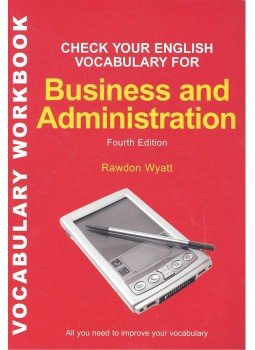 WYATT, RAWDON - Check Your English Vocabulary for Business and Administration - 4th Edition, null 2010 antikvár könyv