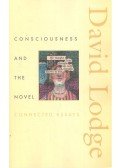 LODGE, DAVID - Consciousness & the Novel - Connected Essays