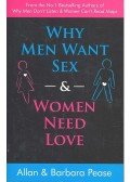 PEASE, ALLAN - PEASE, BARBARA - Why Men Want Sex & Women Need Love