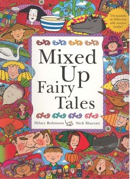 ROBINSON, HILARY - SHARRATT, NICK - Mixed Up Fairy Tales - Thousands of different silly stories, null 2005 antikvár könyv