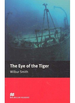 Wilbur Smith - The Eye of the Tiger - Level 5 - Intermediate Wilbur Smith - The Eye of the Tiger - Level 5 - Intermediate, null 2010 antikvár könyv