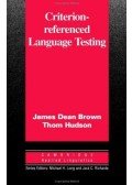BROWN, JAMES DEAN - HUDSON, THOM - Criterion-Referenced Language Testing