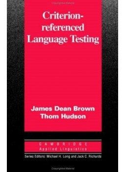 BROWN, JAMES DEAN - HUDSON, THOM - Criterion-Referenced Language Testing BROWN, JAMES DEAN - HUDSON, THOM - Criterion-Referenced Language Testing, null 2010 antikvár könyv