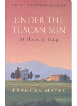 Mayes, Frances - Under the Tuscan Sun - At Home in Italy Mayes, Frances - Under the Tuscan Sun - At Home in Italy, null 2003 antikvár könyv
