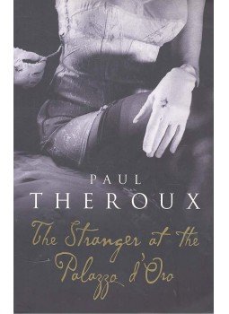 Paul Theroux - The Stranger at the Palazzo D'Oro Paul Theroux - The Stranger at the Palazzo D'Oro, null 2003 antikvár könyv