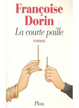 DORIN, FRANCOISE - La courte paille DORIN, FRANCOISE - La courte paille, null 1999 antikvár könyv