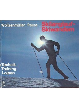 WÖLLZMÜLLER, FRANZ - PAUSE, WALTER - Skilanglauf-Skiwandern / Technik, Training, Loipen WÖLLZMÜLLER, FRANZ - PAUSE, WALTER - Skilanglauf-Skiwandern / Technik, Training, Loipen, null 1970 antikvár könyv