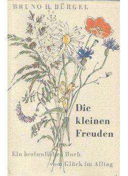 BÜRGEL, BRUNO H, - Die kleinen Freuden - Eine besinnliches Buch vom Glück im Alltag BÜRGEL, BRUNO H, - Die kleinen Freuden - Eine besinnliches Buch vom Glück im Alltag, null 1960 antikvár könyv