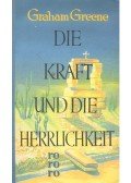 Graham Greene - Die Kraft und die Herrlichkeit