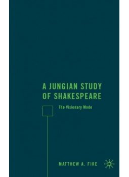 FIKE, MATTHEW - A Jungian Study of Shakespeare: The Visionary Mode, null 2009 antikvár könyv