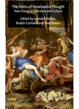 BARKAN, LEONARD- CORMACK, BRADIN - KEILEN, SEAN - The Forms of Renaissance Thought: New Essays in Literature and Culture, null 2008 antikvár könyv
