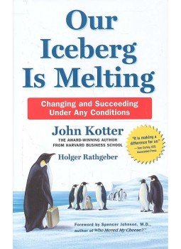 John Kotter, Holger Rathgeber - Our Iceberg is Melting John Kotter, Holger Rathgeber - Our Iceberg is Melting, London 2006 antikvár könyv