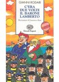 Gianni Rodari - C'era due volte il barone Lamberto